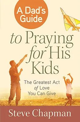 E-Book (epub) Dad's Guide to Praying for His Kids von Steve Chapman
