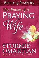 Kartonierter Einband The Power of a Praying Wife Book of Prayers von Stormie Omartian