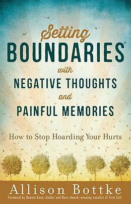 E-Book (epub) Setting Boundaries(R) with Negative Thoughts and Painful Memories von Allison Bottke