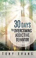 E-Book (epub) 30 Days to Overcoming Addictive Behavior von Tony Evans