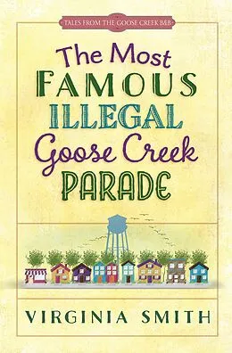 E-Book (epub) Most Famous Illegal Goose Creek Parade von Virginia Smith