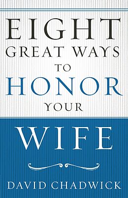 E-Book (epub) Eight Great Ways(TM) to Honor Your Wife von David Chadwick