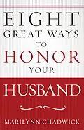 E-Book (epub) Eight Great Ways(TM) to Honor Your Husband von Marilynn Chadwick