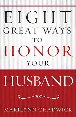 E-Book (epub) Eight Great Ways(TM) to Honor Your Husband von Marilynn Chadwick