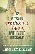 E-Book (epub) 12 Ways to Experience More with Your Husband von Cindi Mcmenamin