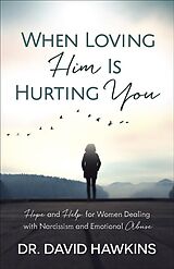 Couverture cartonnée When Loving Him Is Hurting You de David Hawkins