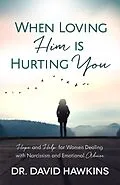 ePUB When Loving Him is Hurting You von David Hawkins