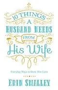 E-Book (epub) 10 Things a Husband Needs from His Wife von Erin Smalley