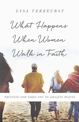 E-Book (epub) What Happens When Women Walk in Faith von Lysa Terkeurst