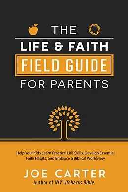 E-Book (epub) Life and Faith Field Guide for Parents von Joe Carter