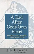 E-Book (epub) Dad After God's Own Heart von Jim George