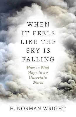 E-Book (epub) When It Feels Like the Sky Is Falling von H. Norman Wright