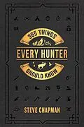 E-Book (epub) 365 Things Every Hunter Should Know von Steve Chapman
