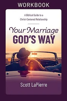 E-Book (epub) Your Marriage God's Way Workbook von Scott Lapierre