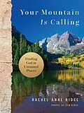 E-Book (epub) Your Mountain Is Calling von Rachel Anne Ridge