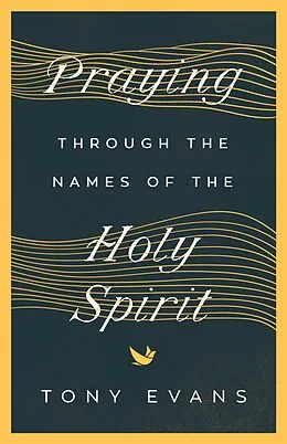 E-Book (epub) Praying Through the Names of the Holy Spirit von Tony Evans