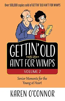 E-Book (epub) Gettin' Old Ain't for Wimps Volume 2 von Karen O'Connor