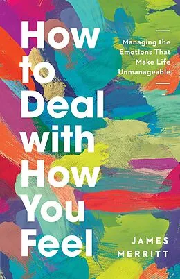 E-Book (epub) How to Deal with How You Feel von James Merritt