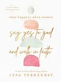 ePUB What Happens When Women Say Yes to God and Walk in Faith von Lysa Terkeurst