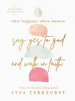 ePUB What Happens When Women Say Yes to God and Walk in Faith von Lysa Terkeurst