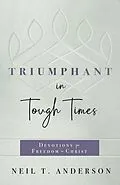 E-Book (epub) Triumphant in Tough Times von Neil T. Anderson