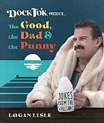 Couverture cartonnée Dock Tok Presents...the Good, the Dad, and the Punny de Logan Lisle