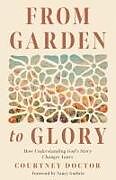 Couverture cartonnée From Garden to Glory de Courtney Doctor