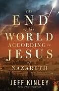 Couverture cartonnée The End of the World According to Jesus of Nazareth de Jeff Kinley