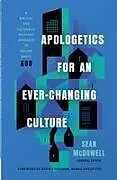 Kartonierter Einband Apologetics for an Ever-Changing Culture von Sean Mcdowell