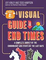 Fester Einband A Visual Guide to the End Times von Jeff Kinley, Todd Hampson