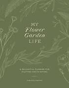 Couverture cartonnée My Flower Garden Life de Christie Purifoy