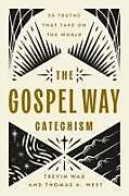 Couverture cartonnée The Gospel Way Catechism de Trevin Wax, Thomas West