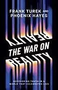 Kartonierter Einband The War on Reality von Frank Turek, Phoenix Hayes
