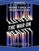 Kartonierter Einband The War on Reality Workbook von Frank Turek, Phoenix Hayes