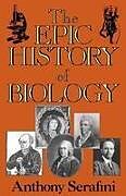 Couverture cartonnée The Epic History Of Biology de Anthony Serafini