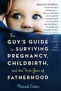 Couverture cartonnée The Guy's Guide to Surviving Pregnancy, Childbirth, and the First Year of Fatherhood de Michael Crider