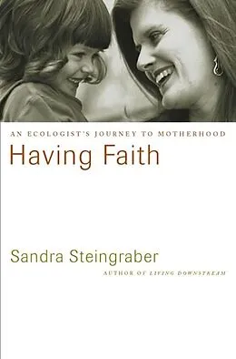 E-Book (epub) Having Faith von Sandra Steingraber