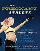 Kartonierter Einband The Pregnant Athlete von Brandi Dion, Joel Heller, McIntosh Perry