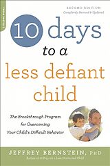 Kartonierter Einband 10 Days to a Less Defiant Child, second edition von Jeffrey Bernstein