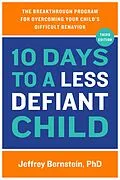 E-Book (epub) 10 Days to a Less Defiant Child, second edition von Jeffrey D. Bernstein