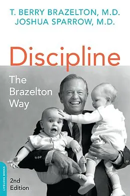 E-Book (epub) Discipline: The Brazelton Way, Second Edition von T. Berry Brazelton, Joshua Sparrow