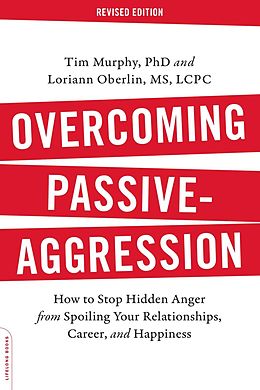 E-Book (epub) Overcoming Passive-Aggression, Revised Edition von Tim D. Murphy, Loriann Oberlin