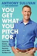 E-Book (epub) You Get What You Pitch For von Anthony Sullivan, Tim Vandehey