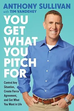 E-Book (epub) You Get What You Pitch For von Anthony Sullivan, Tim Vandehey