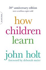 Couverture cartonnée How Children Learn, 50th anniversary edition de John Holt