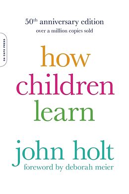 Couverture cartonnée How Children Learn, 50th anniversary edition de John Holt