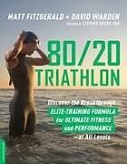 Kartonierter Einband 80/20 Triathlon von Matt Fitzgerald, David Warden