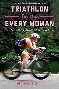 Kartonierter Einband Triathlon for the Every Woman von Meredith Atwood