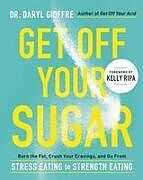 Couverture cartonnée Get Off Your Sugar de Dr. Daryl Gioffre