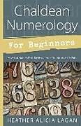 Kartonierter Einband Chaldean Numerology for Beginners von Heather Alicia Lagan